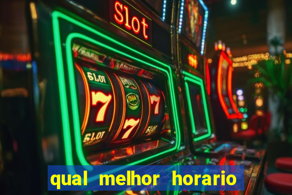 qual melhor horario para jogar fortune dragon